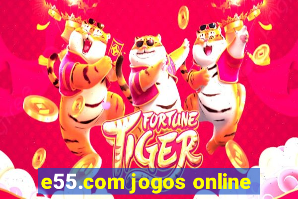 e55.com jogos online